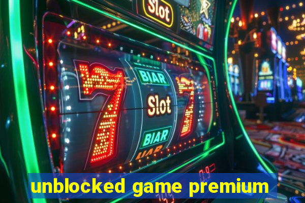 unblocked game premium